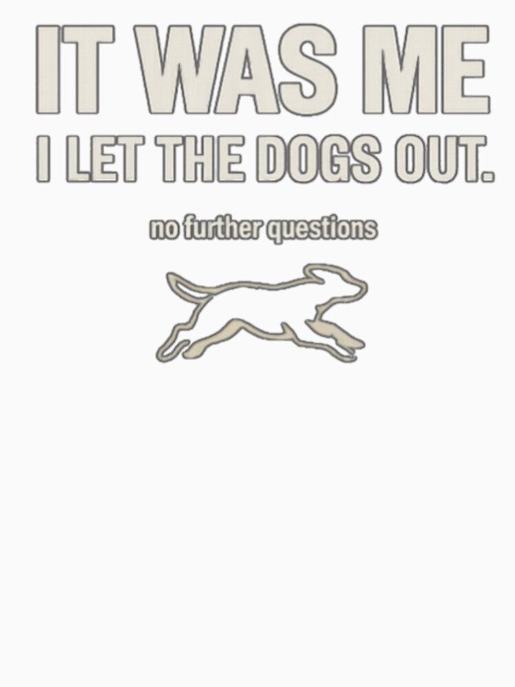 It Was Me – Dogs Out Tee by FrameFlow Unisex , , , Long Sleeve Tee