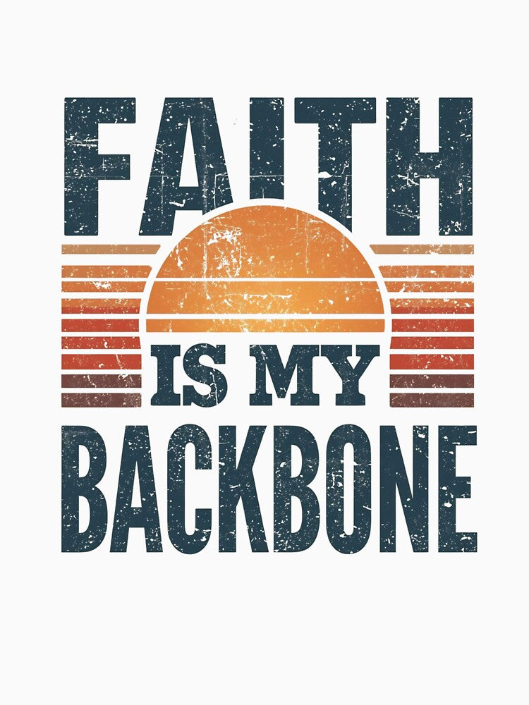 Faith Is My Backbone Christian Faith Quote T-Shirt for Strong Believers and Jesus Followers by pngfaithstudio