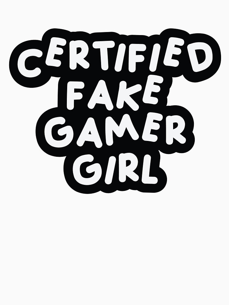 Certified Fake Gamer Girl Black & White by FakeGamerGirls