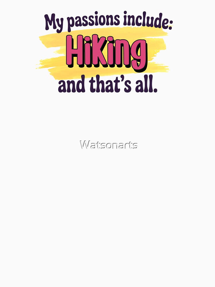 Hiking is my passion - Funny Hiking Lover by Watsonarts