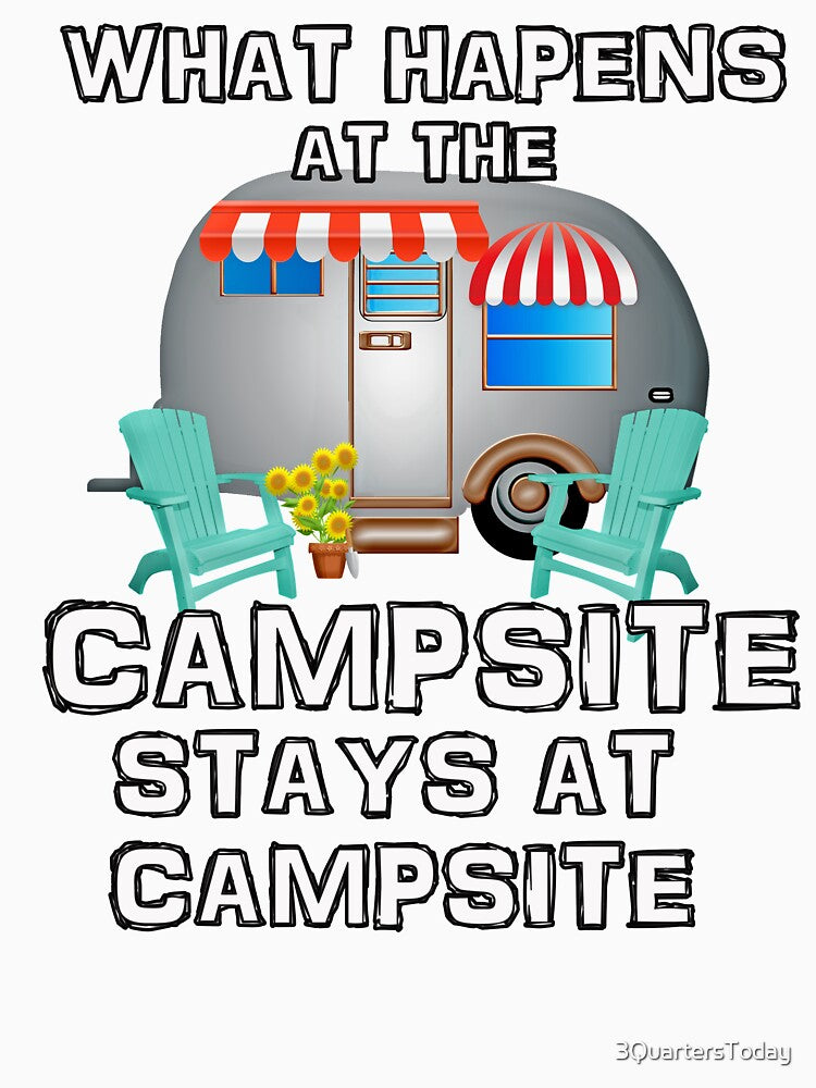 What Happens at the Campsite - Fun Camping Stuff by 3QuartersToday