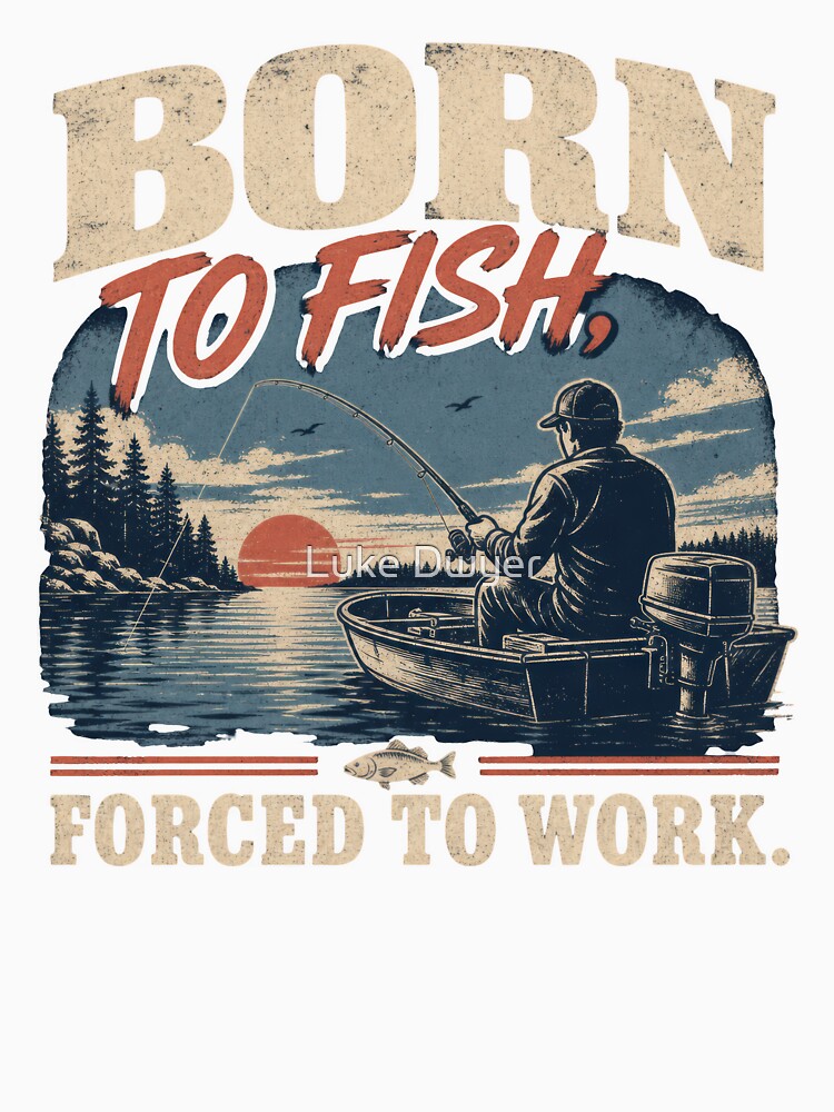 Born to Fish Forced to Work Funny fishing vintage design for fishermen and fishing lovers by LD ART