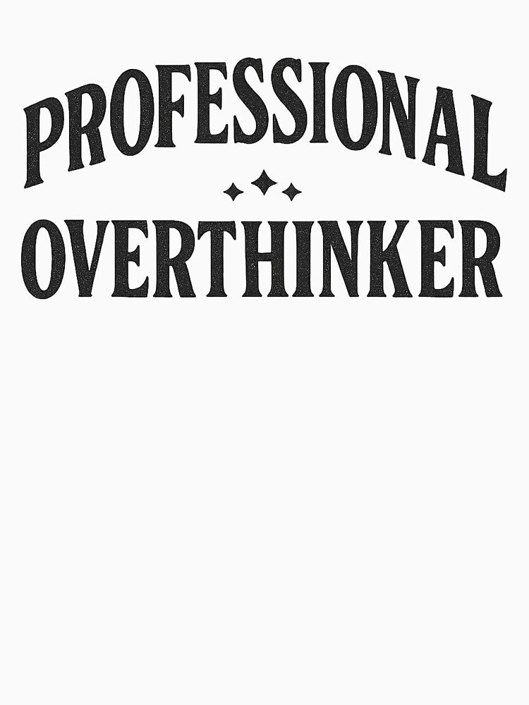 Professional Overthinker Bold Slogan Design by Taylor Bb