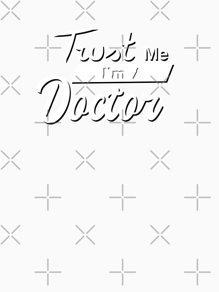 Trust Me I’m A Doctor by creationbymilan