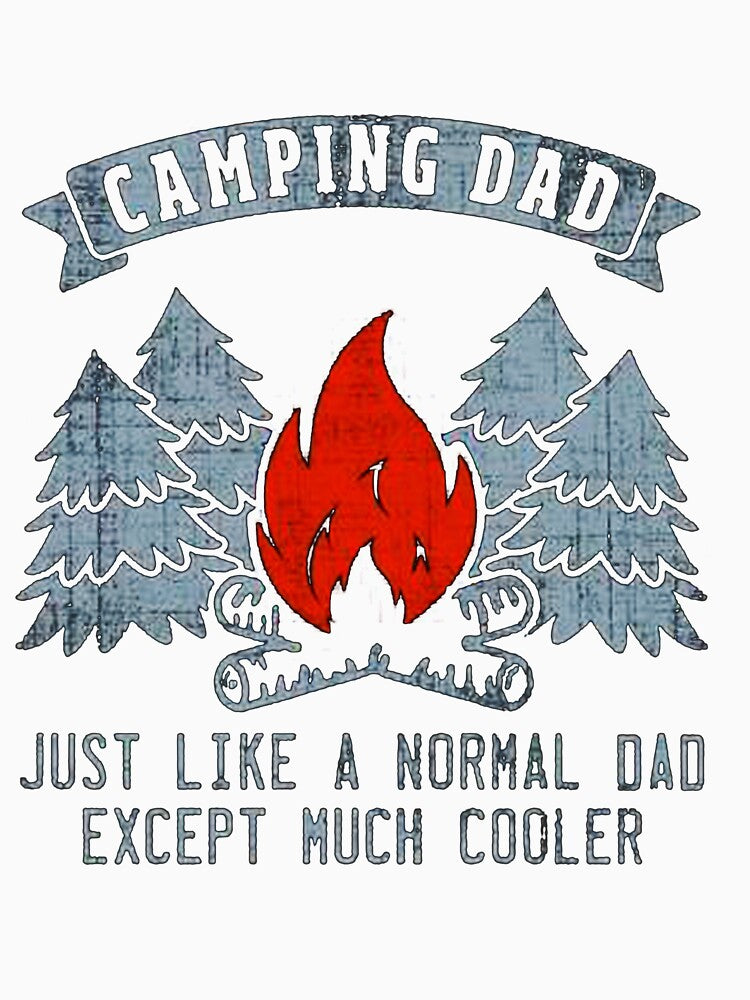 Camping Dad Just Like A Normal Dad by pirategraphic3
