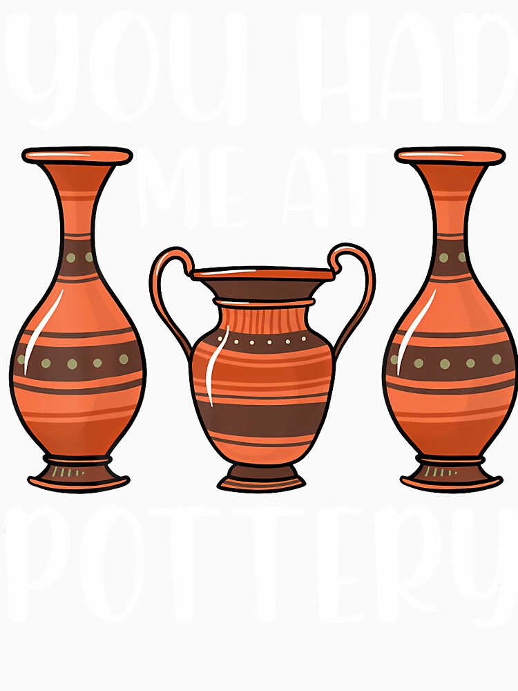 You Had Me At Pottery - Ceramics Artist Clay Pottery Gifts by LauraLydiaa