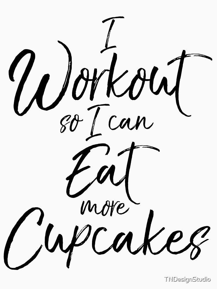 I Workout So I Can Eat More Cupcakes Funny Workout Quote by TNDesignStudio