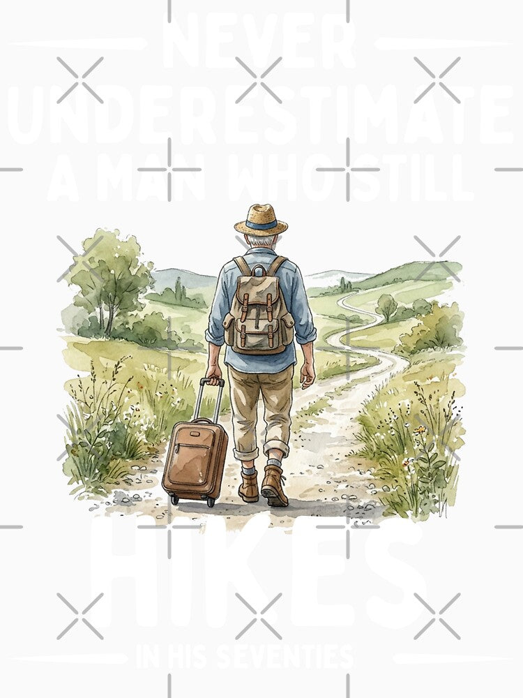 Never Underestimate A Man Who Still Hikes In His Seventies by LounisArt