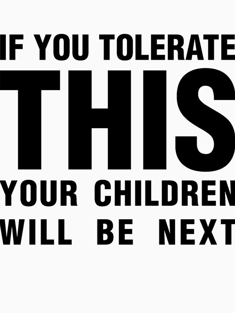 if you tolerate this your children will be next, black by PogiTShirts