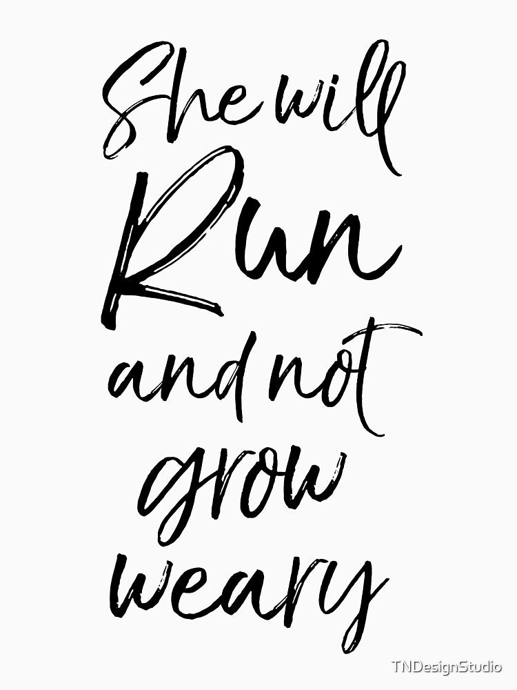 She Will Run and Not Grow Weary Funny Workout Quote by TNDesignStudio