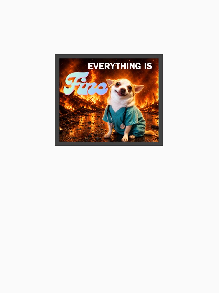 Everything is Fine - Scrubs Dog with Fire! by NoThoughtsJustScrubs