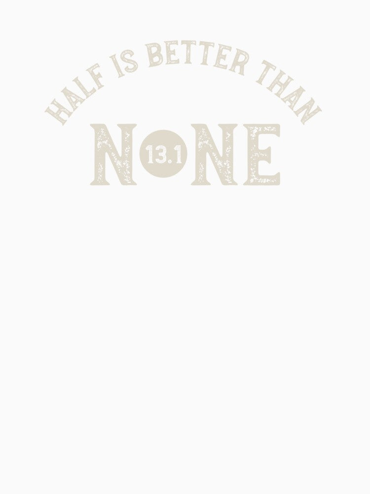 Half Marathon Half is Better Than None by whyitsme