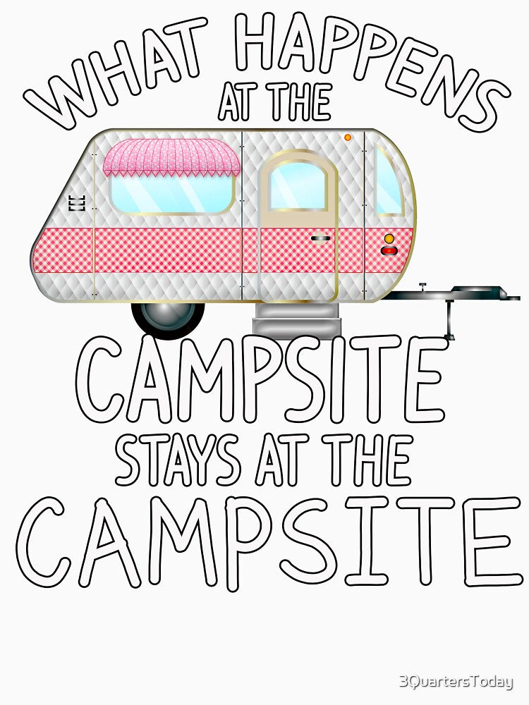 What Happens at the Campsite - Cool Camping Stuff by 3QuartersToday