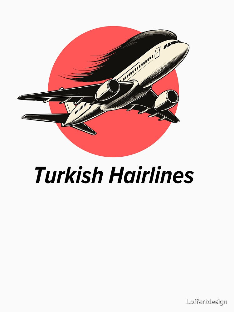 Turkish Hairlines T-Shirt | Funny Hair Transplant Design | Aviation & Humor Graphic Tee | Unique Gift for Travelers by Loffartdesign