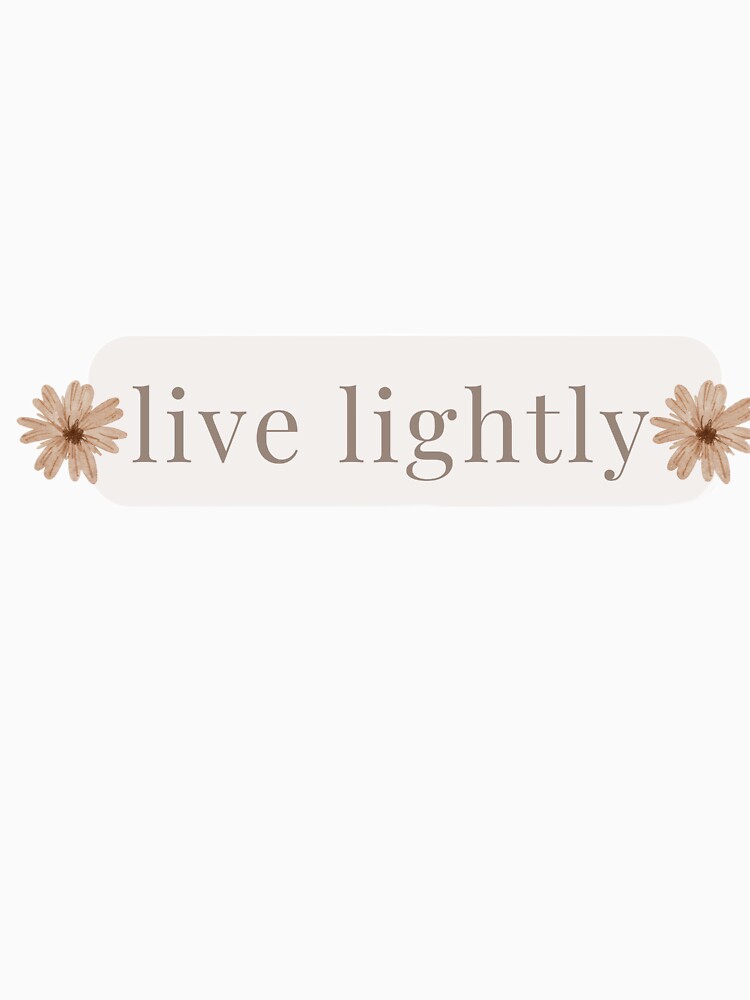 Live Lightly – Minimalist Calm Quote by ZEYCAT