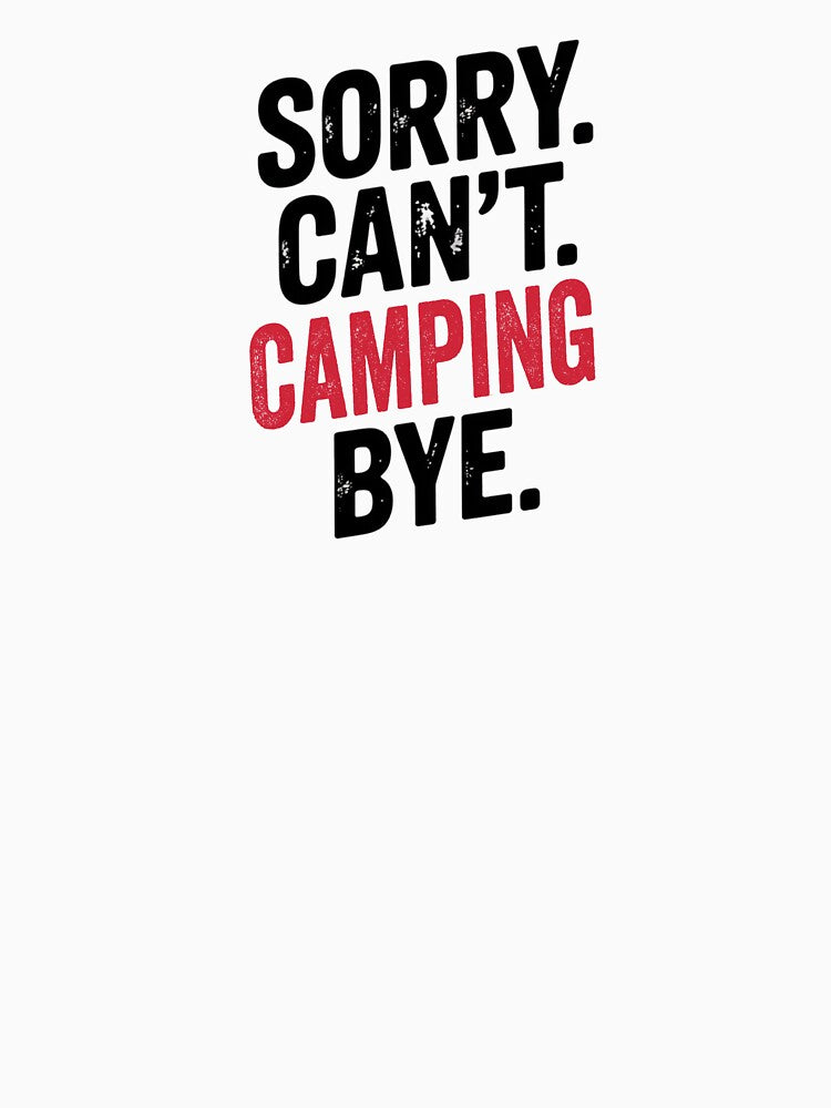 Sorry can't Camping bye - Funny Camping Lover by Oussinc