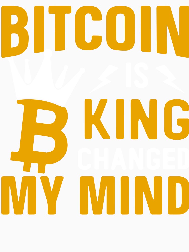 Bitcoin Is King Changed My Mind by skeierleber4327