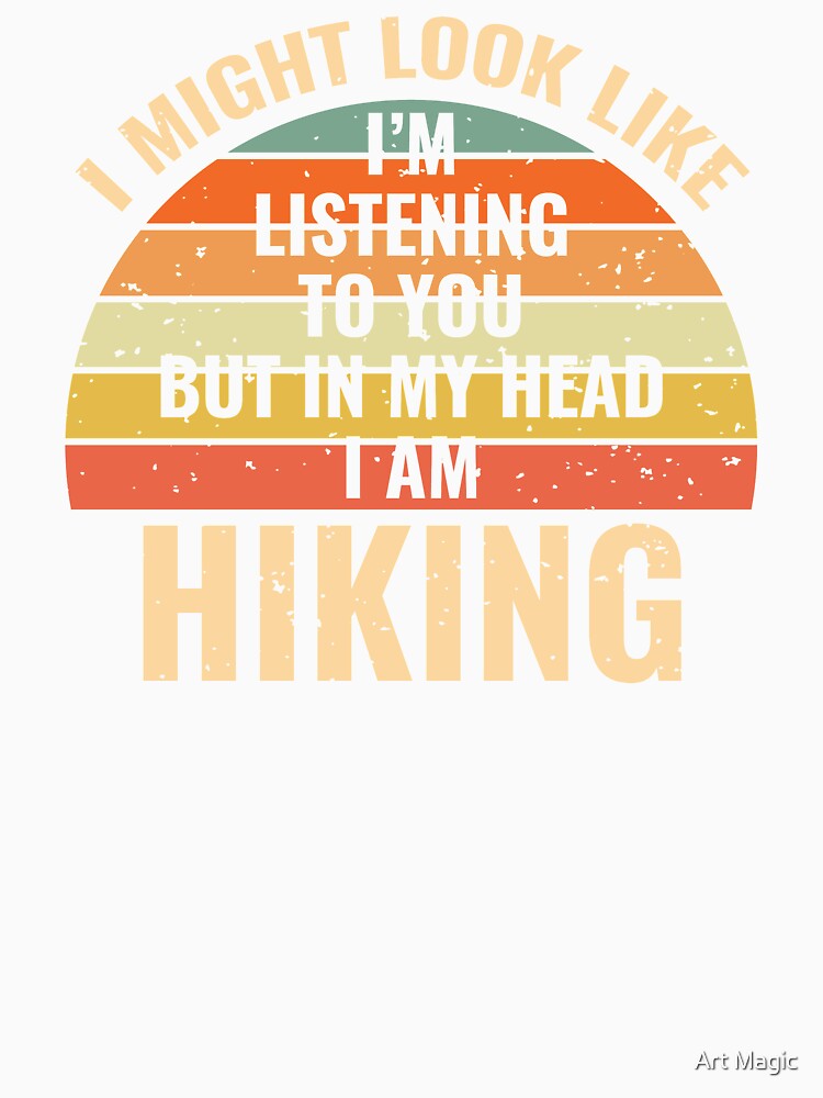 I'm Not Listening In My Head Funny Hiking Gift by stareongroup
