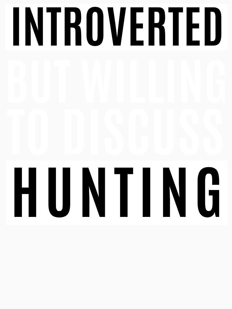 Introverted But Willing To Discuss Hunting by m95sim