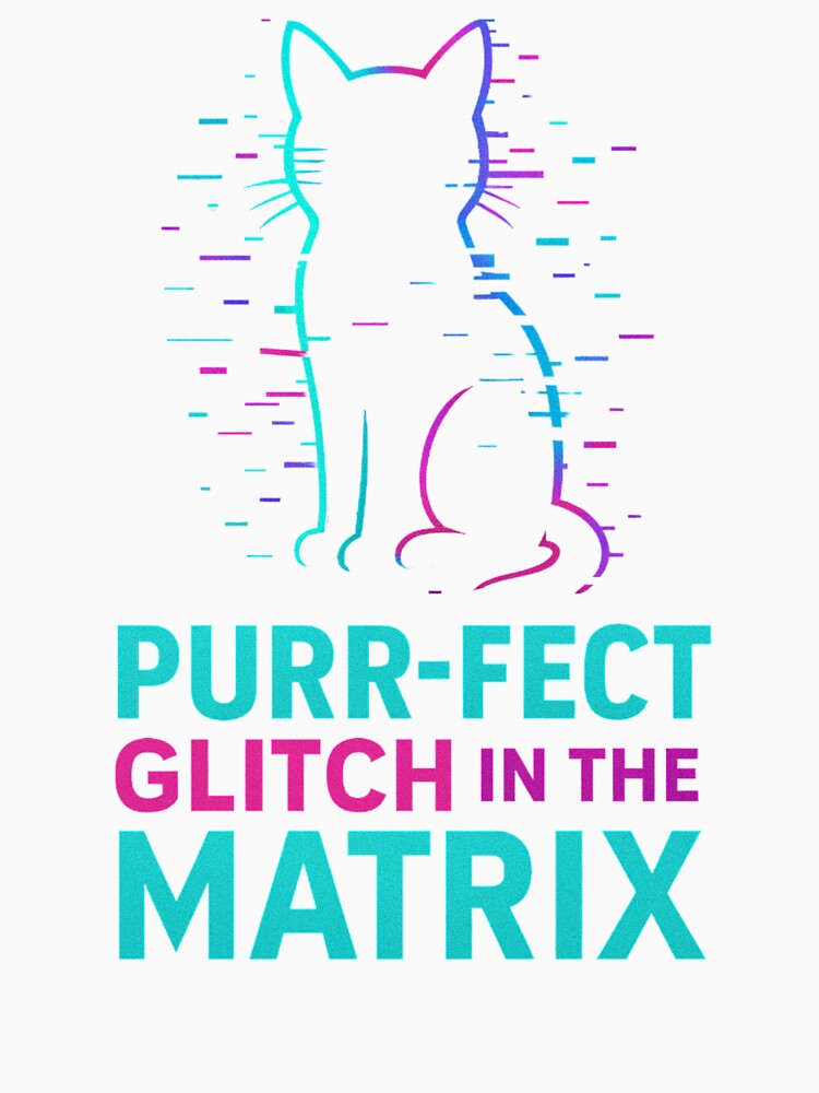 Purr-fect Glitch in the Matrix Cat Animal Funny Pun by TroyTheTerrific