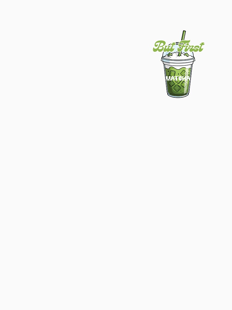 But First Matcha – Aesthetic Matcha Lover Quote & Iced Drink Design by J0b4t
