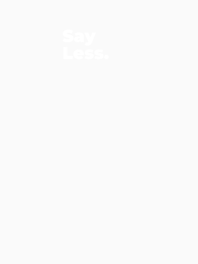 Minimalist Relatable Quote “Say Less" Aesthetic Typography Design by diahsariw
