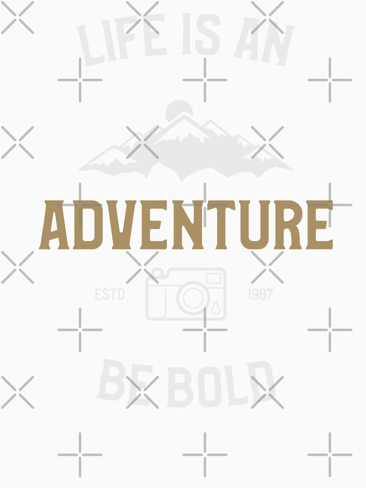 Life Is An Adventure Be Bold Outdoor Weekend by OldCamp