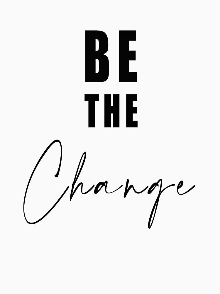 Be the change by FARESS-GENTLE
