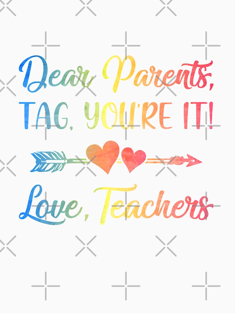 Dear Parents Tag You're It Love Teachers Last Day Of School by KAYLAELSIE