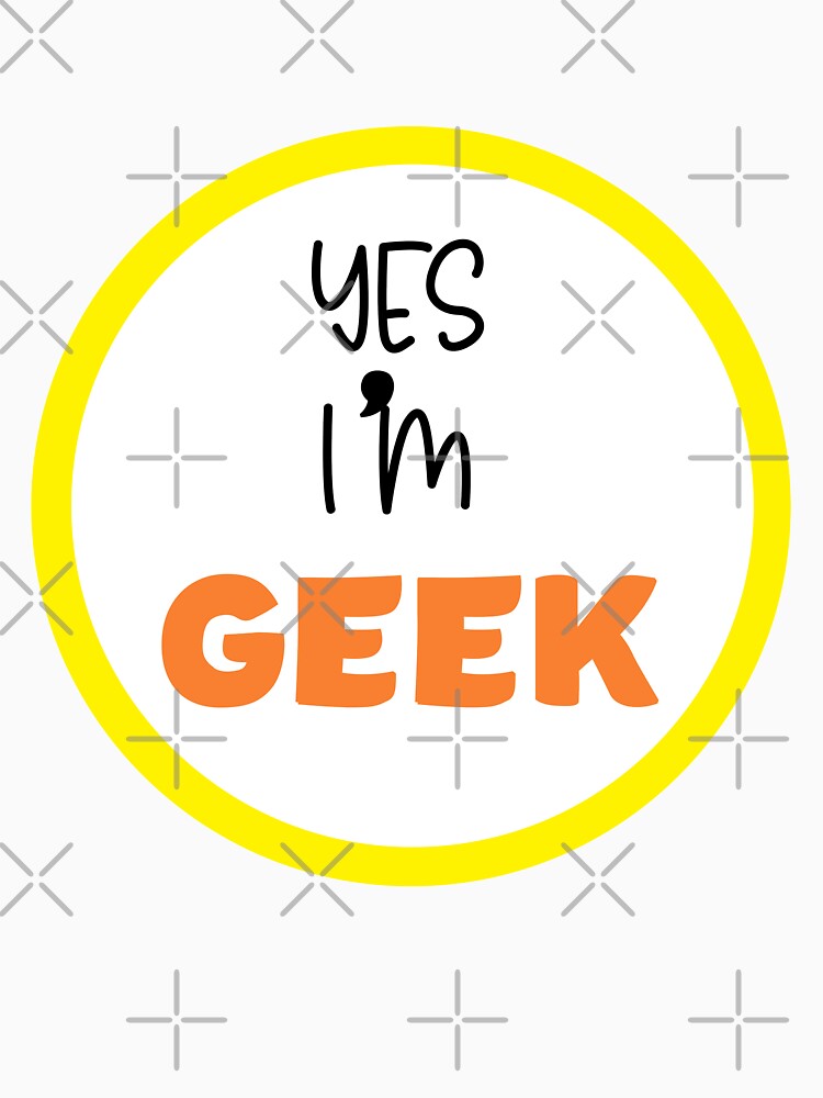 yes I'm geek by ELPRONTO-DESIGN
