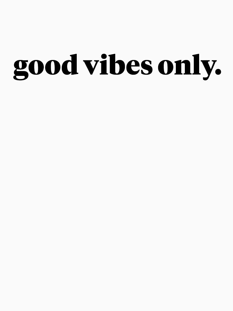 good vibes only. by KDT Designs