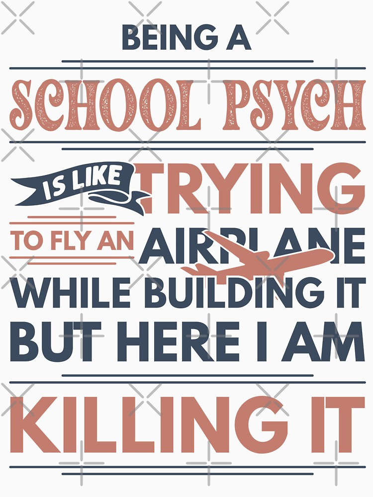Being A School Psych Is Like Trying To Fly An Airplane While Building It But Here I Am Killing It Funny Gift idea School Psych by Mmmm3344