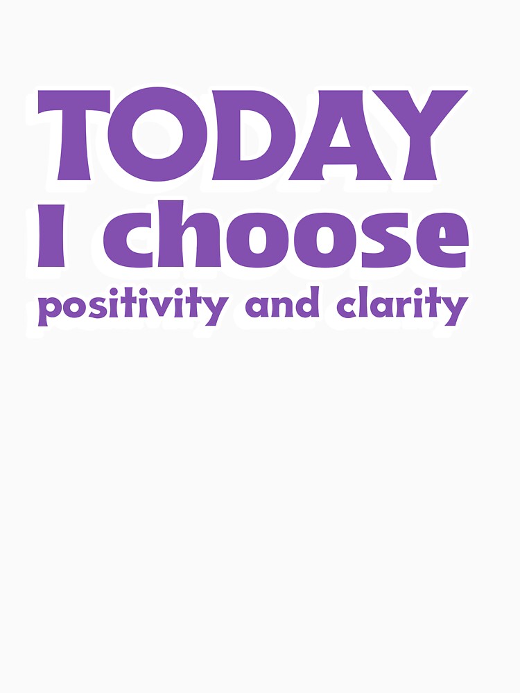 Today I choose positivity and clarity affirmation manifestation mental health by SoulfulT