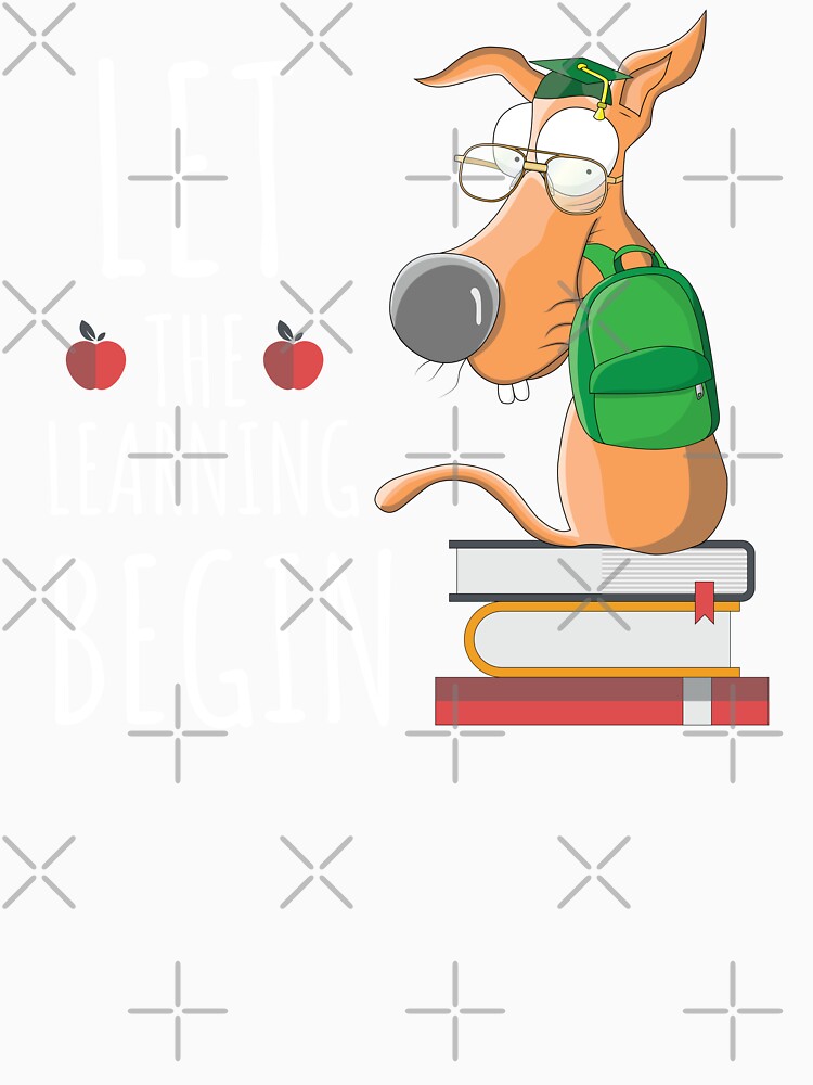 Let the Learning Begin Funny Student Dog Back to School First Day of School ( white text) by dass-art