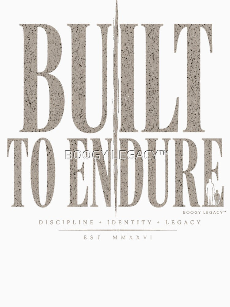 Built To Endure Shirt – Luxury Father Legacy Streetwear Tee by BOOGY LEGACY™