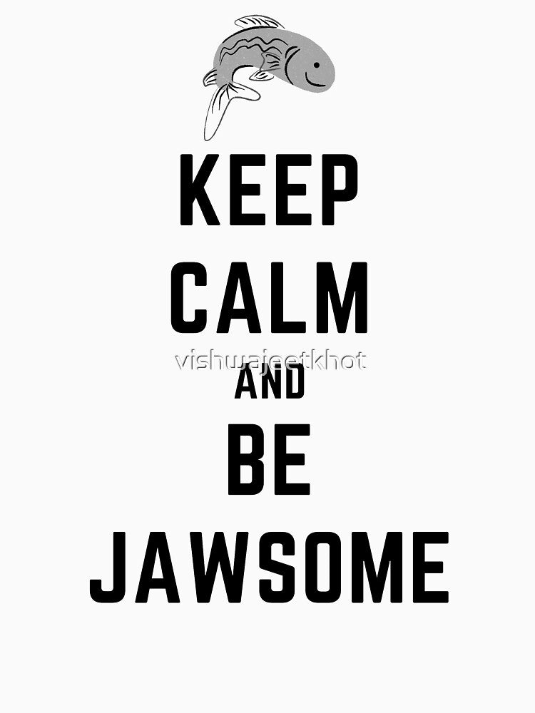KEEP CALM AND BE JAWSOME / FISHING by vishwajeetkhot