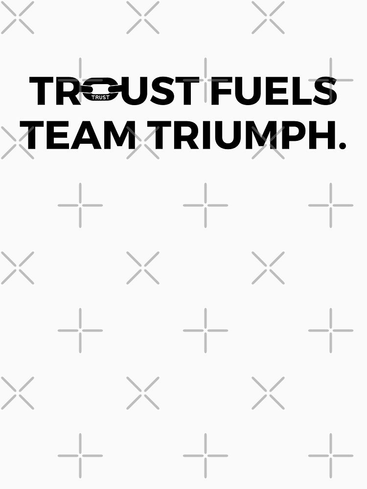 Trust fuels Team Triumph. by Bananobanini