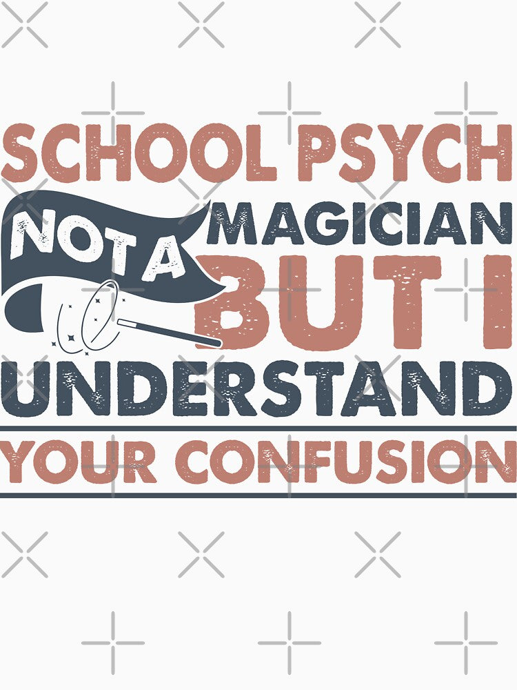 School Psych Not A Magician But I Understand Your Confusion by Mmmm3344