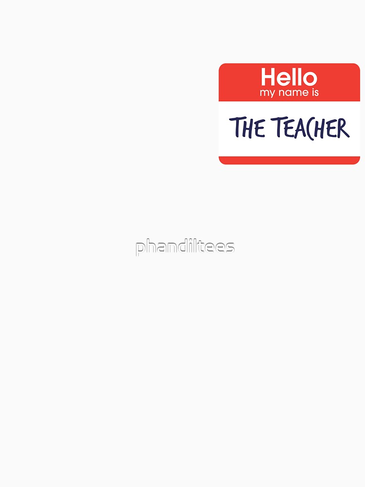 Hello My My Name is The Teacher by DoodleDashCollective