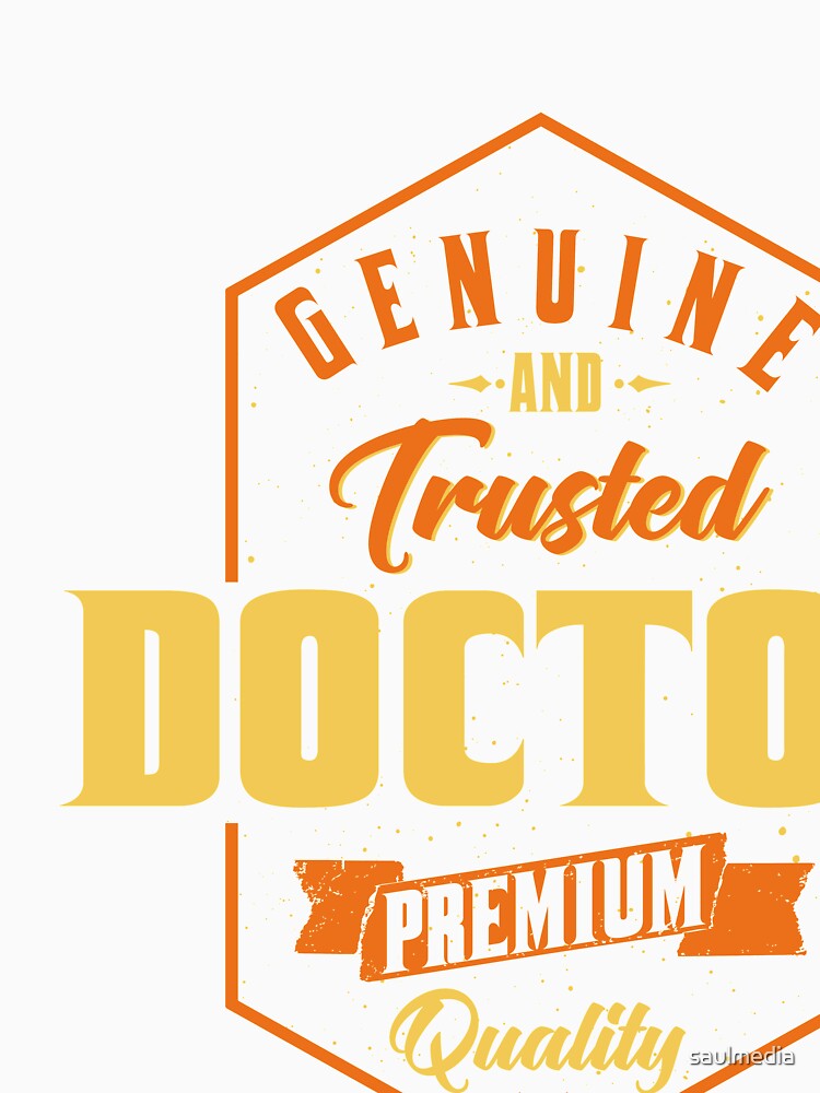 Genuine And Trusted Doctor Premium Quality by saulmedia