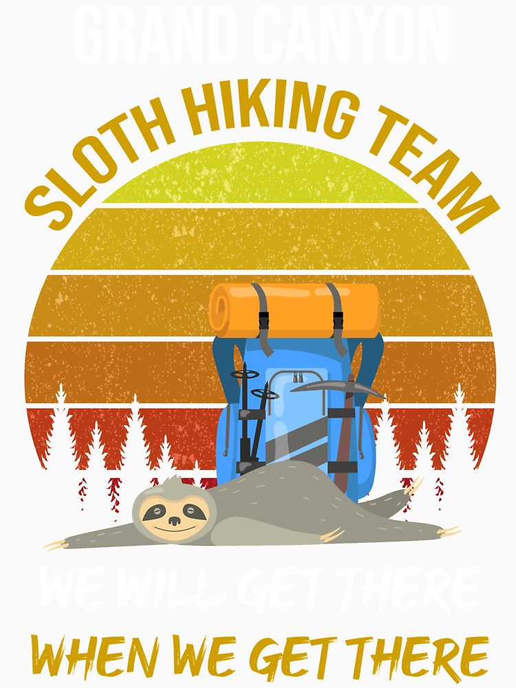 Grand Canyon Sloth Hiking Team We Will Get There When We Get There by WhiteTears