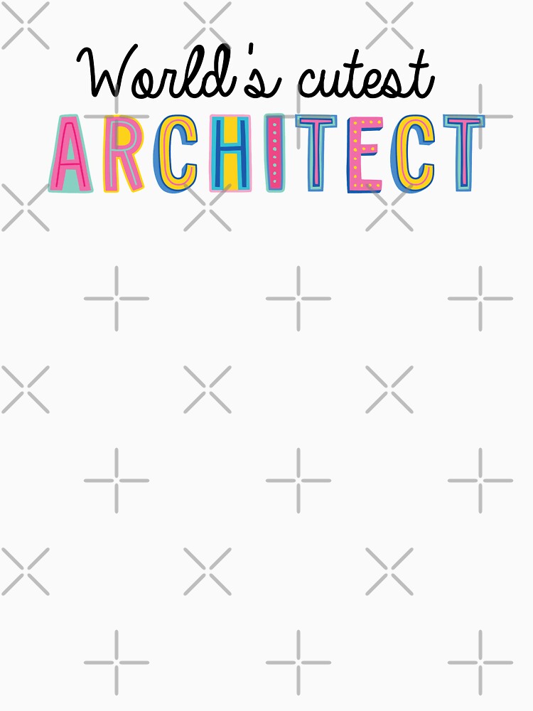Architect Gifts | World's cutest Architect by betternotes