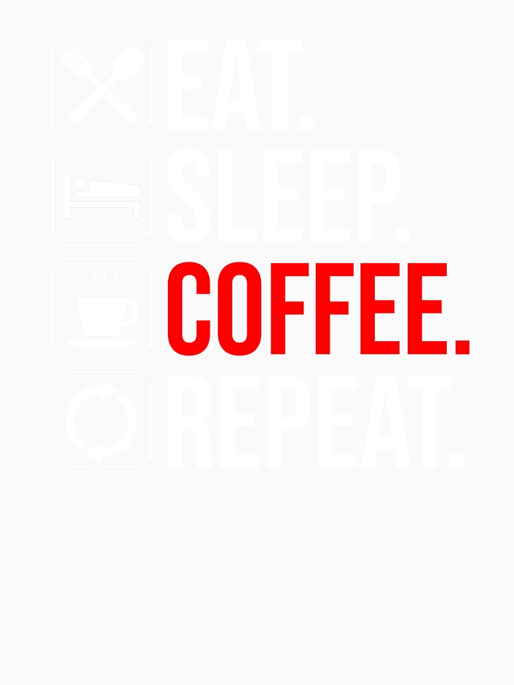 Eat. Sleep. Coffee. Repeat by Cat Lady Designs
