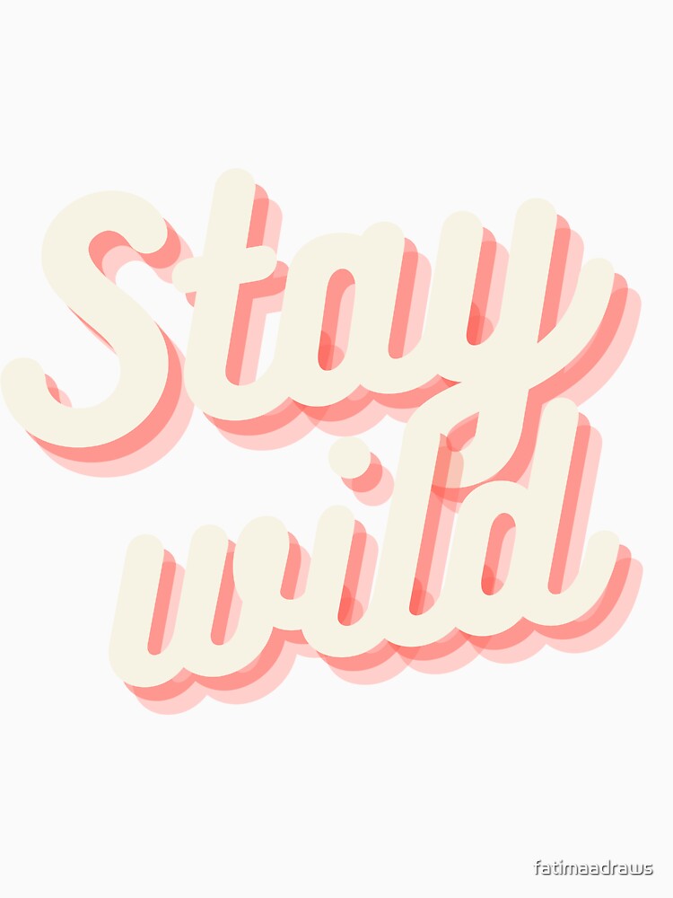 Stay wild by fatimaadraws