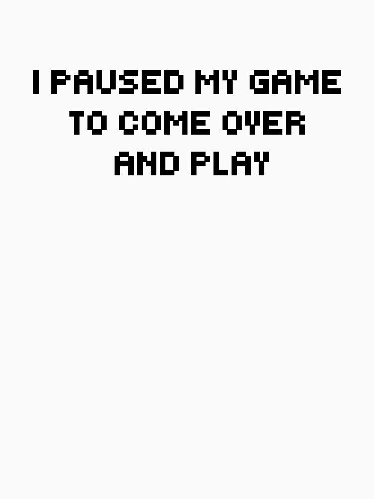 I Paused My Game to Come over and Play by MargLandmeter