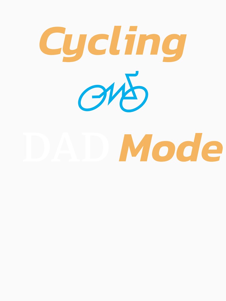 Cycling Dad Mode - Dad Cycling by GreyTee