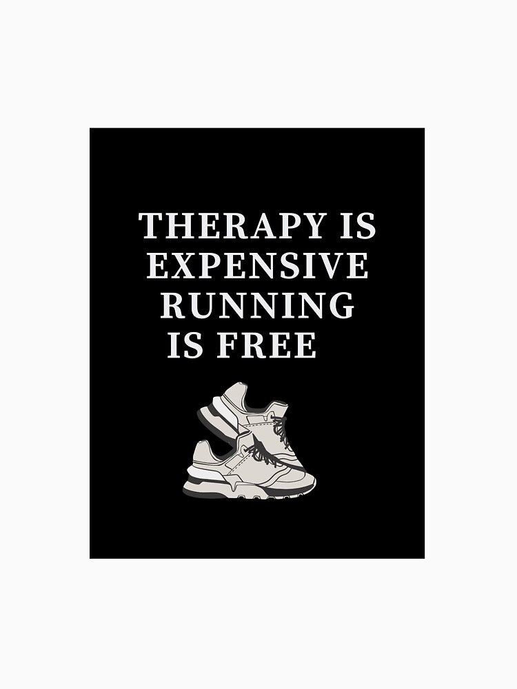 Therapy is expensive running is free by Creative photos and art