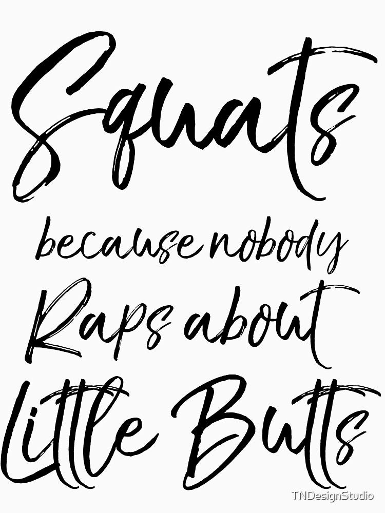 Cute Squats Because Nobody Raps About Little Butts Funny Workout Quote by TNDesignStudio
