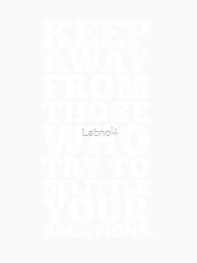 Keep Away From Those Who Try To Belittle Your Ambitions. – Gym Motivational Quotes by Labno4