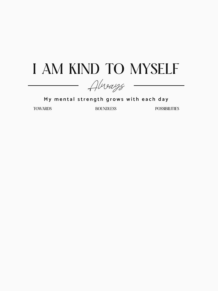 I am kind to myself always by SoulfulT